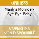 Marilyn Monroe - Bye Bye Baby cd