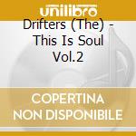Drifters (The) - This Is Soul Vol.2 cd