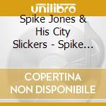 Spike Jones & His City Slickers - Spike Jones & His City Slickers cd