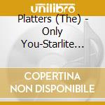Platters (The) - Only You-Starlite Budget- (French Import cd