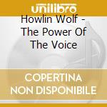 Howlin Wolf - The Power Of The Voice cd