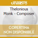 Thelonious Monk - Composer cd musicale di Thelonious Monk