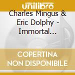 Charles Mingus & Eric Dolphy - Immortal Concerts