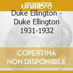 Duke Ellington - Duke Ellington 1931-1932 cd