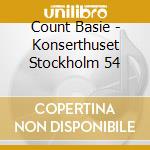 Count Basie - Konserthuset Stockholm 54 cd musicale di Basie Count