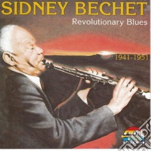 Sidney Bechet - Revolutionary Blues 1941-51 cd musicale di Sidney Bechet