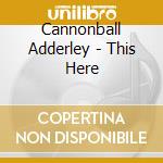 Cannonball Adderley - This Here cd