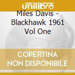 Miles Davis - Blackhawk 1961 Vol One cd