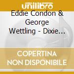 Eddie Condon & George Wettling - Dixie Land 1955 cd musicale di Eddie Condon / George Wettling