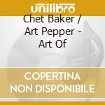 Chet Baker / Art Pepper - Art Of cd