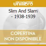 Slim And Slam - 1938-1939 cd musicale di Slim And Slam