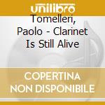 Tomelleri, Paolo - Clarinet Is Still Alive cd