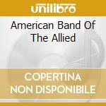 American Band Of The Allied cd musicale