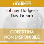 Johnny Hodges - Day Dream cd musicale di Johnny Hodges