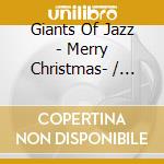 Giants Of Jazz - Merry Christmas- / Various cd