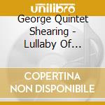 George Quintet Shearing - Lullaby Of Birdland (Feat. Toots Thielmans) cd musicale