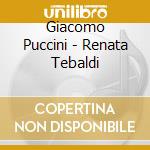Giacomo Puccini - Renata Tebaldi cd