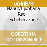 Nanut/Ljubljana Rso - Scheherazade cd