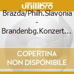 Brazda/Philh.Slavonia - Brandenbg.Konzert Nr.1+2+4 cd