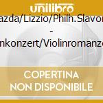 Brazda/Lizzio/Philh.Slavonia - Violinkonzert/Violinromanzen 1+2 cd