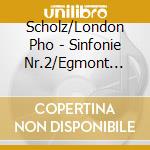 Scholz/London Pho - Sinfonie Nr.2/Egmont Ouvert?R cd