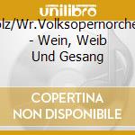 Scholz/Wr.Volksopernorchester - Wein, Weib Und Gesang cd