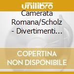 Camerata Romana/Scholz - Divertimenti 1,2 & 3/Cassation cd