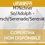 M?Nchner So/Adolph - Marsch/Serenade/Serenata Nocturne cd