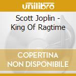 Scott Joplin - King Of Ragtime cd musicale di Scott Joplin