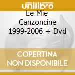 Le Mie Canzoncine 1999-2006 + Dvd cd