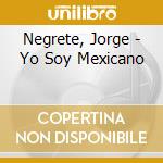 Negrete, Jorge - Yo Soy Mexicano cd