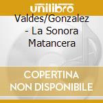 Valdes/Gonzalez - La Sonora Matancera cd