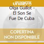 Olga Guillot - El Son Se Fue De Cuba cd