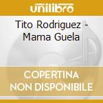 Tito Rodriguez - Mama Guela cd musicale di Rodriguez, Tito