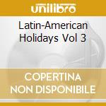 Latin-American Holidays Vol 3 cd