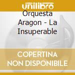 Orquesta Aragon - La Insuperable cd
