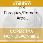 Del Paraguay/Romero - Arpa Internacional cd musicale di Del Paraguay/Romero