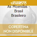 As Moendas - Brasil Brasileiro cd musicale di As Moendas