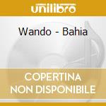 Wando - Bahia cd musicale di Wando