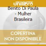 Benito Di Paula - Mulher Brasileira cd musicale di Di Paula, Benito