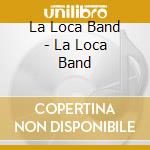 La Loca Band - La Loca Band cd