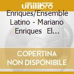 Enriques/Ensemble Latino - Mariano Enriques    El Mena cd