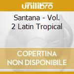Santana - Vol. 2 Latin Tropical cd
