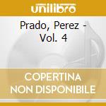 Prado, Perez - Vol. 4 cd musicale di Prado, Perez