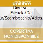 Diverse - Escualo/Del Sur/Scarabocchio/Adios Nonino cd musicale di Diverse