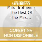 Mills Brothers - The Best Of The Mills Brothers cd musicale di Mills Brothers