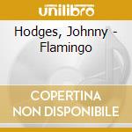 Hodges, Johnny - Flamingo cd musicale di Hodges, Johnny
