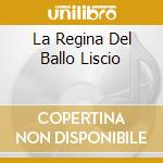 La Regina Del Ballo Liscio cd musicale di BIANCHI TITTI