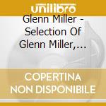 Glenn Miller - Selection Of Glenn Miller, Vol. 1 cd musicale di Glenn Miller
