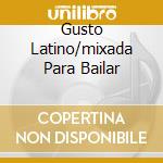 Gusto Latino/mixada Para Bailar cd